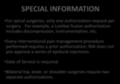 Every interventional pain management procedure performed requires a prior authorization; NIA does not pre-approve a series of epidural injections. Date of Service is required.
