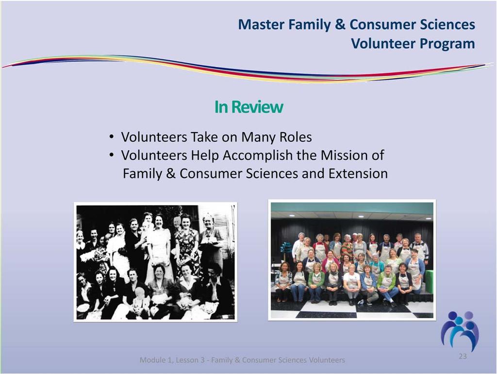 In review, you have learned about the relationship between Cooperative Extension and Family & Consumer Sciences volunteers.