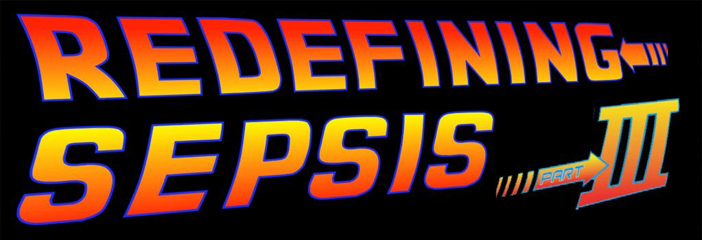 We have a new sepsis definition Figure 5. Redefining Sepsis.
