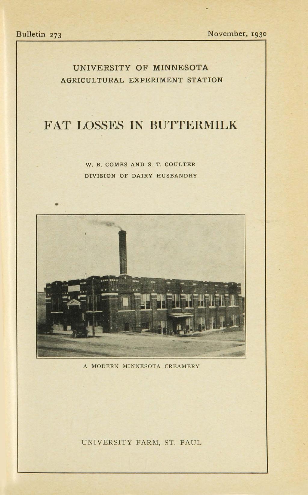 Bulletin 273 November, 1930 UNIVERSITY OF MINNESOTA AGRICULTURAL EXPERIMENT STATION FAT LOSSES IN BUTTERMILK W.