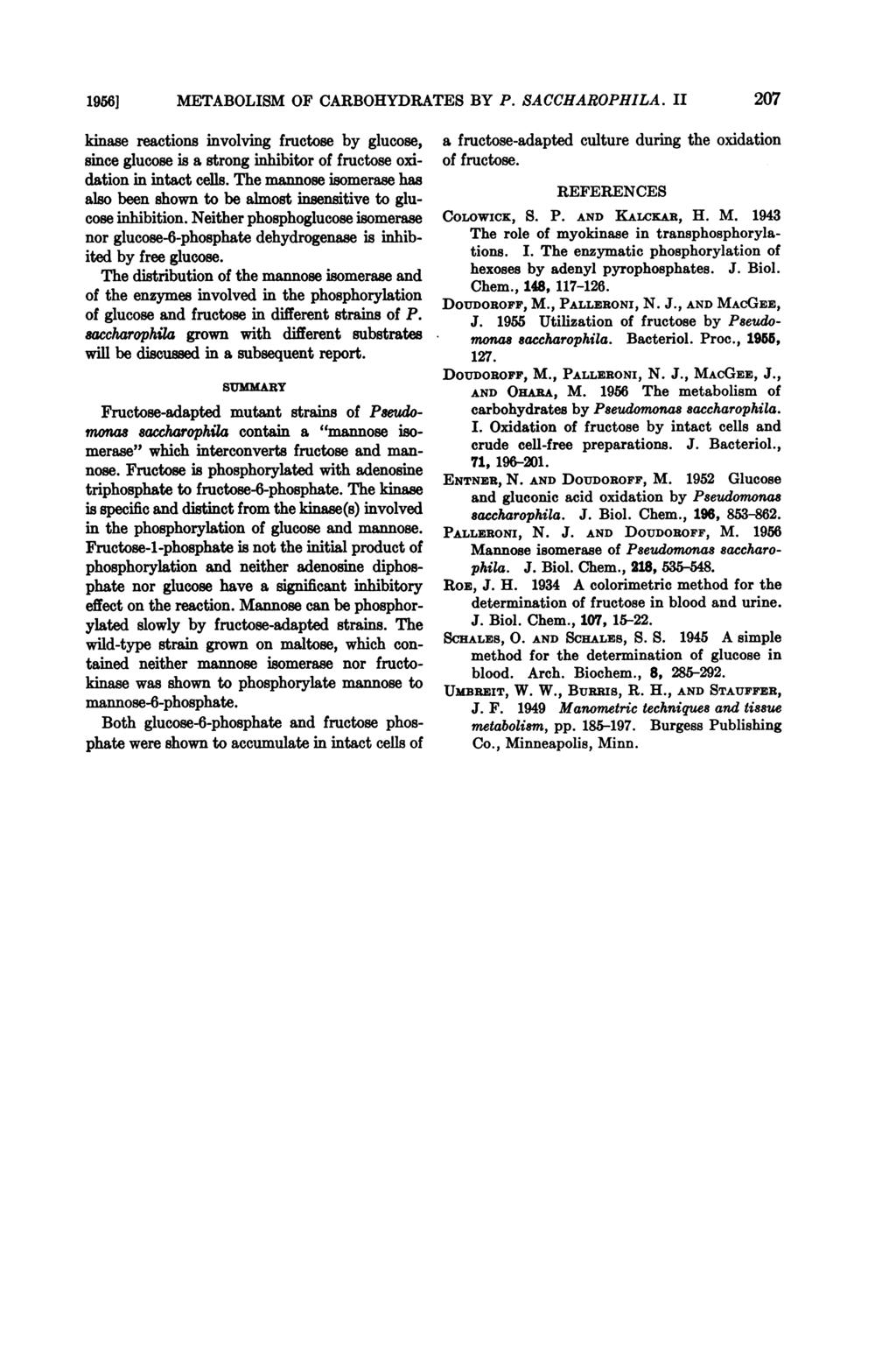 1956] METABOLISM OF CARBOHYDRATES BY P. SACCHAROPHILA. II kinase reactions involving fructose by glucose, since glucose is a strong inhibitor of fructose oxidation in intact cells.