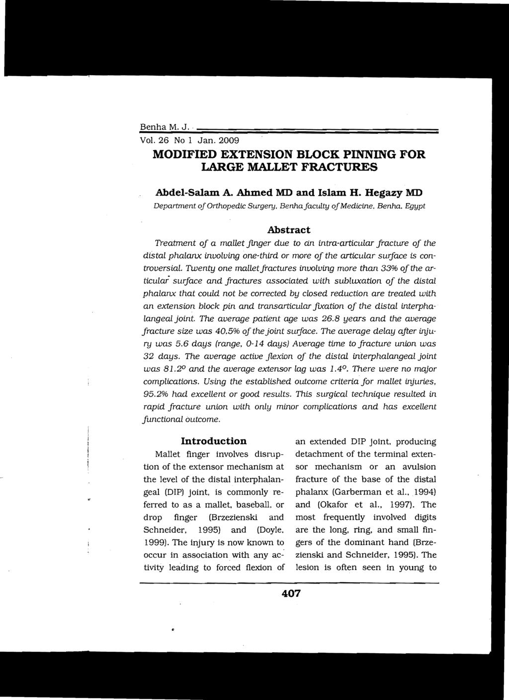 Benha M. J.. Vol. 26 No 1 Jan. 2009 MODIFIED EXTENSION BLOCK PINNING FOR LARGE MALLET FRACTURES Abdel-Salam A. Ahmed MD and Islam H. Hegazy MD Department oj Orthopedic Surgery.