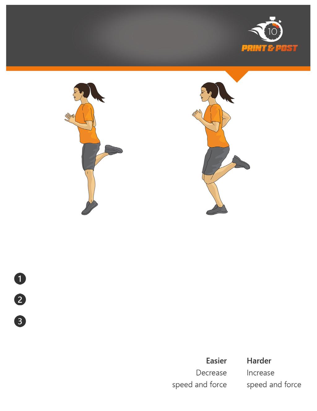 Butt Kicker Run DIRECTIONS CONDITIONING EMPHASIS Begin jogging in place On back stride bring heel to butt