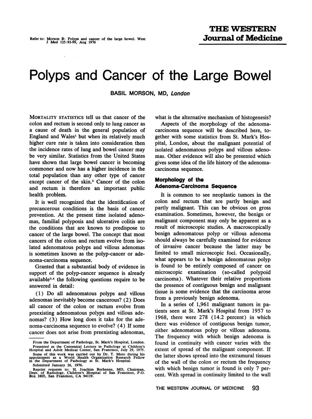 Refer to: Morson B: Polyps and cancer of the large bowel.