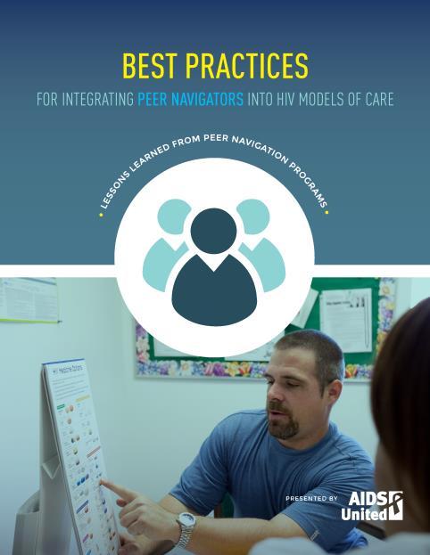 Best Practices: Integrating Peers into HIV Models of Care Features ten Peer Navigation programs at AIDS