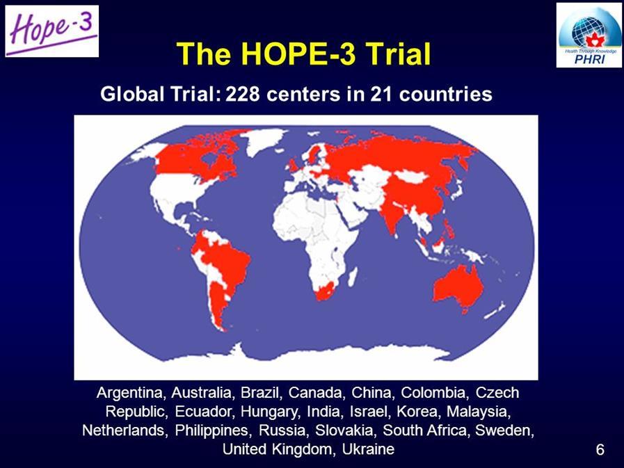 Primary Prevention: Intermediate Risk HOPE-3 2-by-2 factorial trial 12,705 participants in 21 countries intermediate risk patients who did not have CVD Randomly assigned rosuvastatin 10 mg per day or