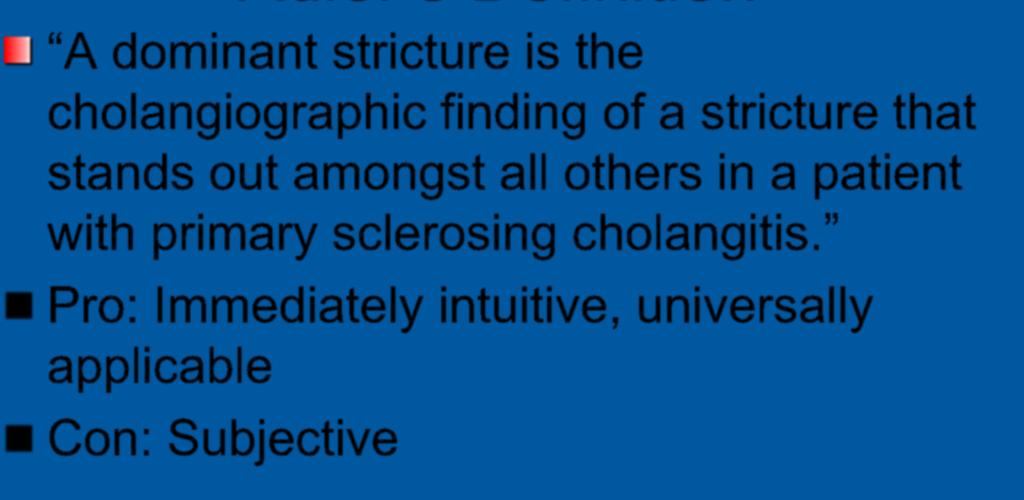 et al Hepatology 2011 Adler s Definition A dominant stricture is the cholangiographic finding of a stricture that stands out amongst