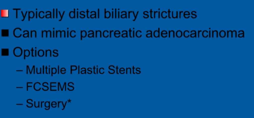 Biliary Strictures in CP Typically distal biliary strictures Can mimic pancreatic