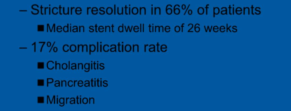 DDS 2014 145 patients with benign biliary strictures Stricture resolution in 66% of