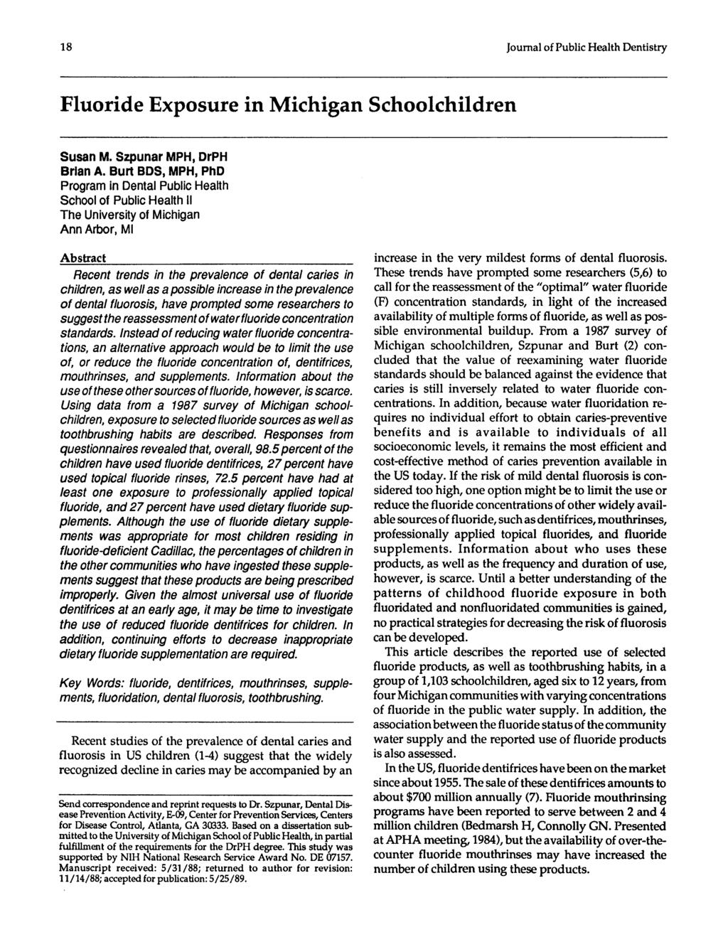 18 Journal of Publi Health Dentistry Fluoride Exposure in Mihigan Shoolhildren Susan M. Szpunar MPH, DrPH Brian A.