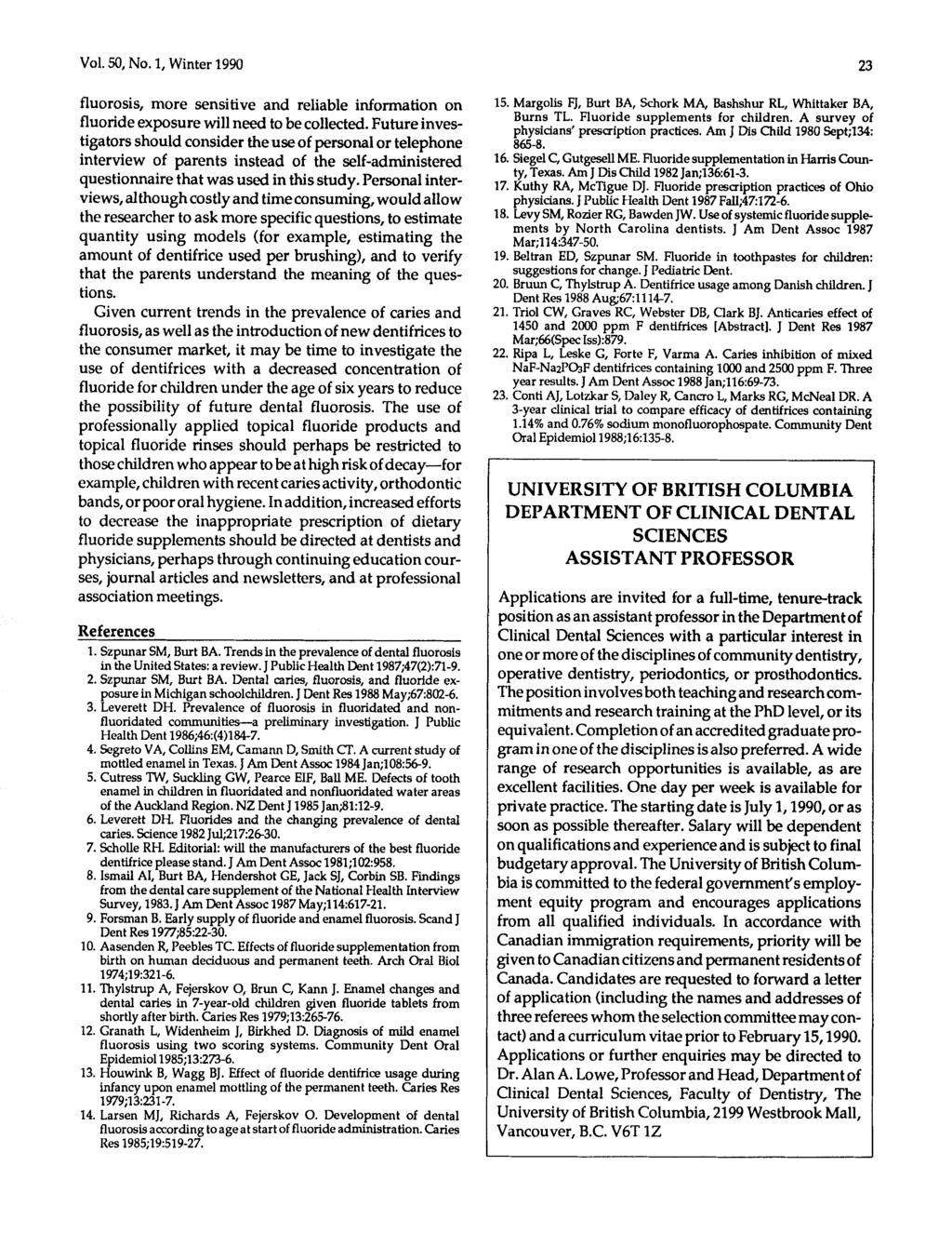 Vol. SO, No. 1, Winter 1990 23 fluorosis, more sensitive and reliable information on fluoride exposure will need to be olleted.