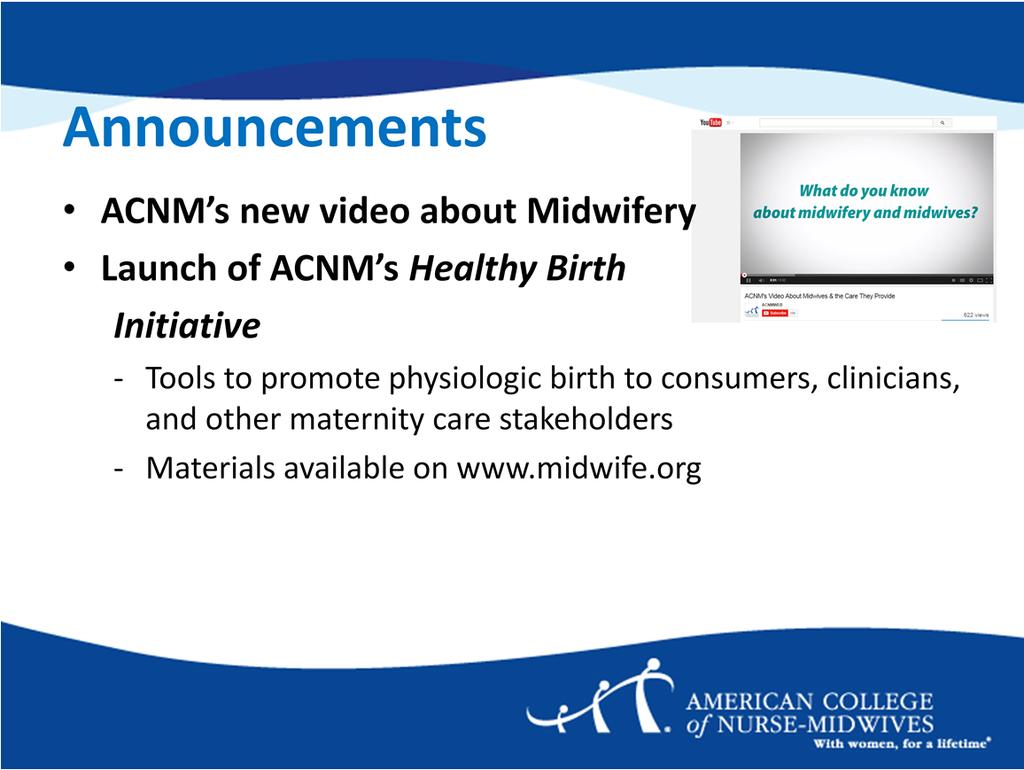 ACNM is excited to announce the launch of a new video about midwives and the care you provide, aimed at educating the public.
