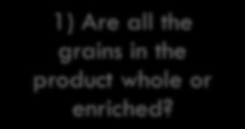 CREDITING WHOLE GRAIN-RICH GRAINS (STEP 2) Step 2: Determine if