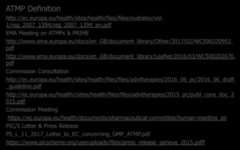 Useful links ATMP Definition http://ec.europa.eu/health/sites/health/files/files/eudralex/vol- 1/reg_2007_1394/reg_2007_1394_en.pdf EMA Meeting on ATMPs & PRIME http://www.ema.europa.eu/docs/en_gb/document_library/other/2017/02/wc500220952.