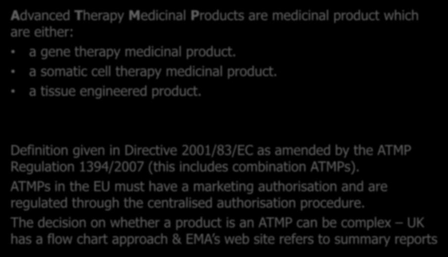 ATMPs What they are Advanced Therapy Medicinal Products are medicinal product which are either: a gene therapy medicinal product.