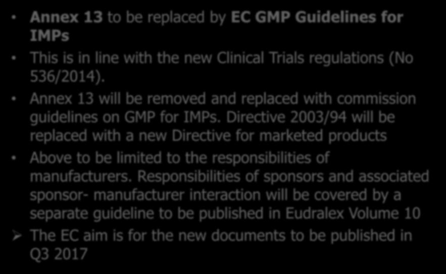 GMP for IMPs Annex 13 to be replaced by EC GMP Guidelines for IMPs This is in line with the new Clinical Trials regulations (No 536/2014).