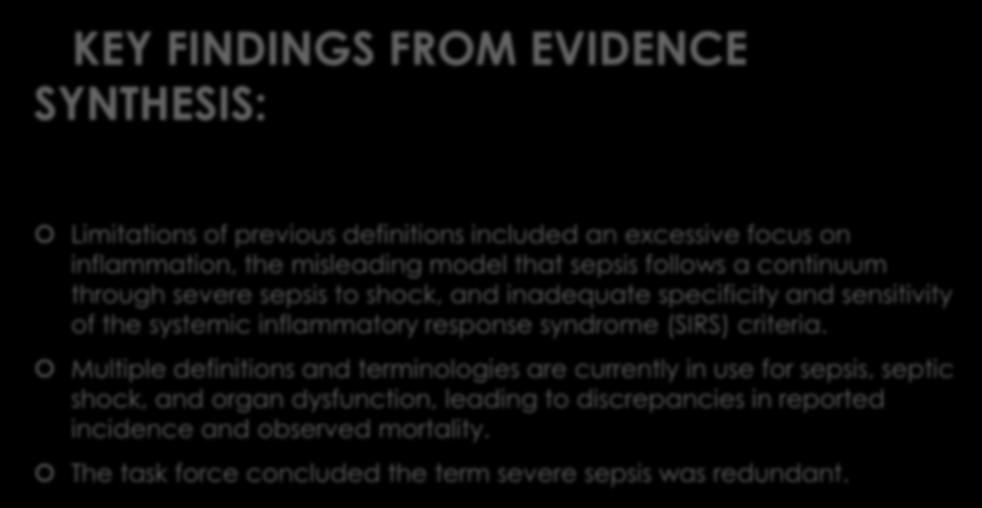 KEY FINDINGS FROM EVIDENCE SYNTHESIS: Limitations of previous definitions included an excessive focus on inflammation, the misleading model that sepsis follows a continuum through severe sepsis to