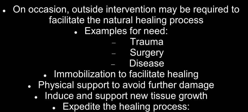 Synthetic Tissue Repair/Engineering On occasion, outside intervention may be required to facilitate the natural healing process Examples for need: Trauma