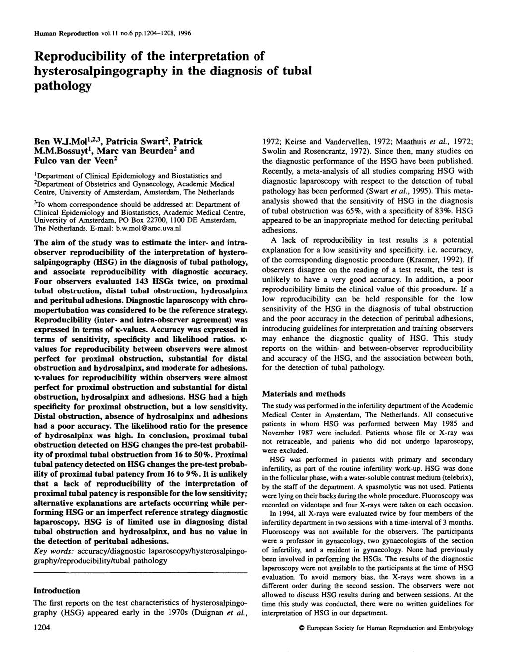 Human Reproduction vol.11 no.6 pp. 124-128, 1996 Reproducibility of the interpretation of hysterosalpingography in the diagnosis of tubal pathology Ben WJ.