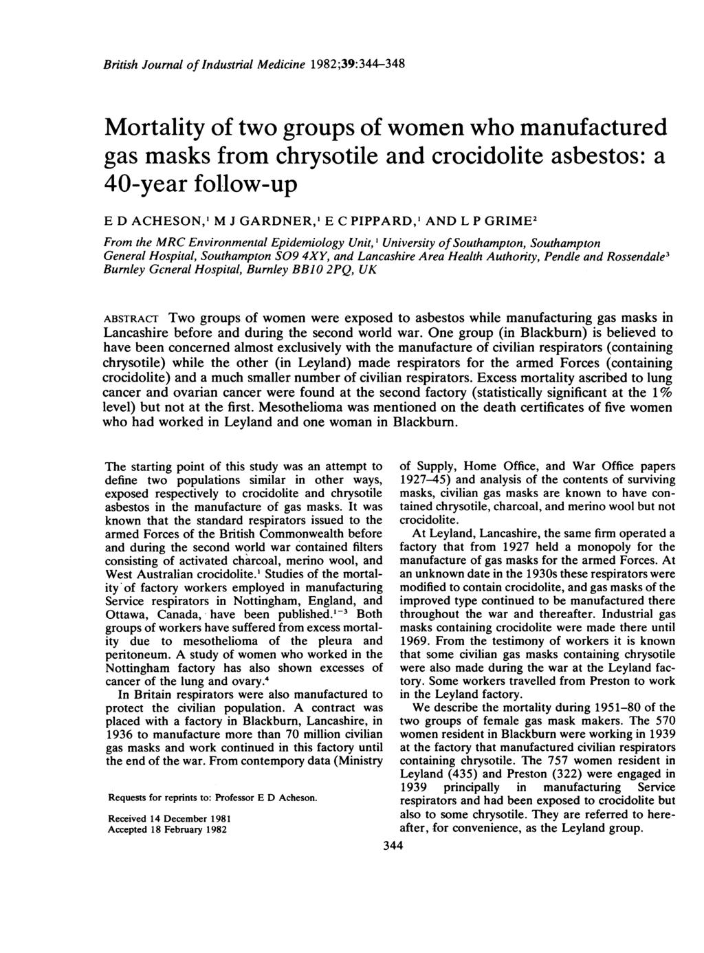 British Journal of Industrial Medicine 1982;39:344-348 Mortality of two groups of women who manufactured gas masks from chrysotile and crocidolite asbestos: a 4-year follow-up E D ACHESON,' M J
