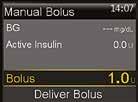 are eating, or to lower your BG if it is high. 1. From the Home screen, select Bolus. 2. Press to 1.