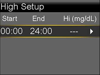 Menu > Sensor Settings > High Settings The High Settings screen appears. 2. Select High Settings to turn on the feature. The High Setup screen appears. 3. Select the time segment.
