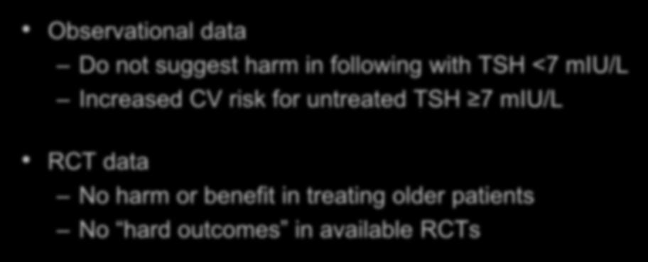 TSH <7 miu/l Increased CV risk for untreated TSH 7 miu/l RCT
