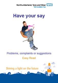 You can make a note of any questions or worries you might have in this space. Problems, complaints or suggestions Northumberland, Tyne and Wear NHS Foundation Trust has a complaints policy.