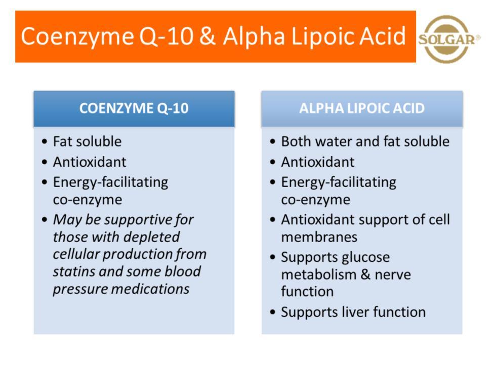 ATP is in constant production and while the final stage of the Electron Transport Chain relies upon coenzyme Q10, Alpha Lipoic acid is required for the fats and carbs to enter the Krebs cycle so both