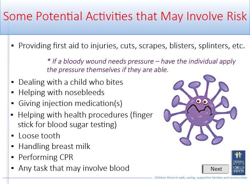 Slide 10 - Slide 10 Some potential activities that may involve risk, include: Providing first aid to injuries, cuts, scrapes, blisters, splinters, etc.