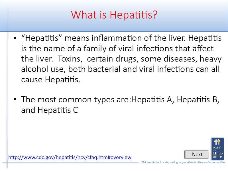 Slide 22 - Slide 22 Hepatitis means inflammation of the liver. Hepatitis is the name of a family of viral infections that affect the liver.