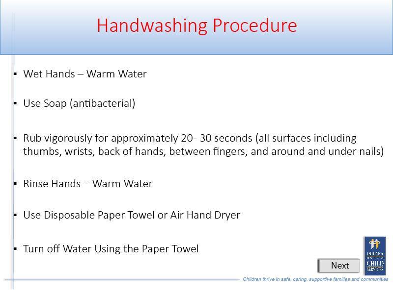 Slide 28 - Slide 28 The proper hand washing procedure includes: Wet Hands using Warm Water; Use Soap; preferably antibacterial.