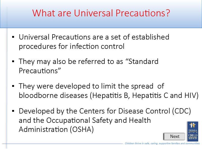Slide 3 - Slide 3 Universal Precautions are a set of established procedures for infection control. They may also be referred to as, Standard Precautions.