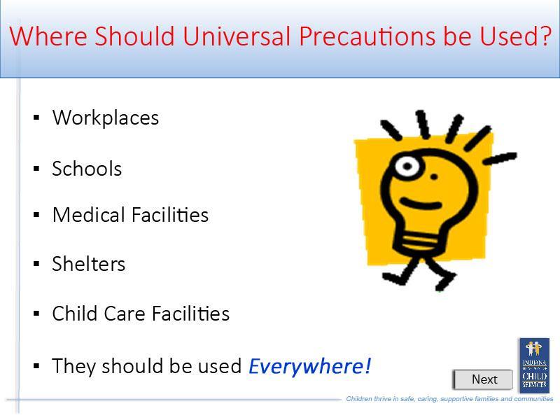 Slide 4 - Slide 4 Universal Precautions should be used at Workplaces; Schools; Medical
