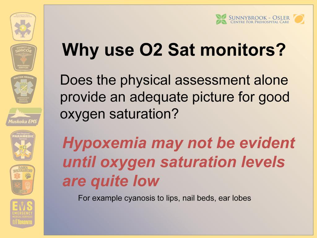 Physical assessment can be a poor estimate of hypoxemia, which may not be evident until the oxygen saturation levels are