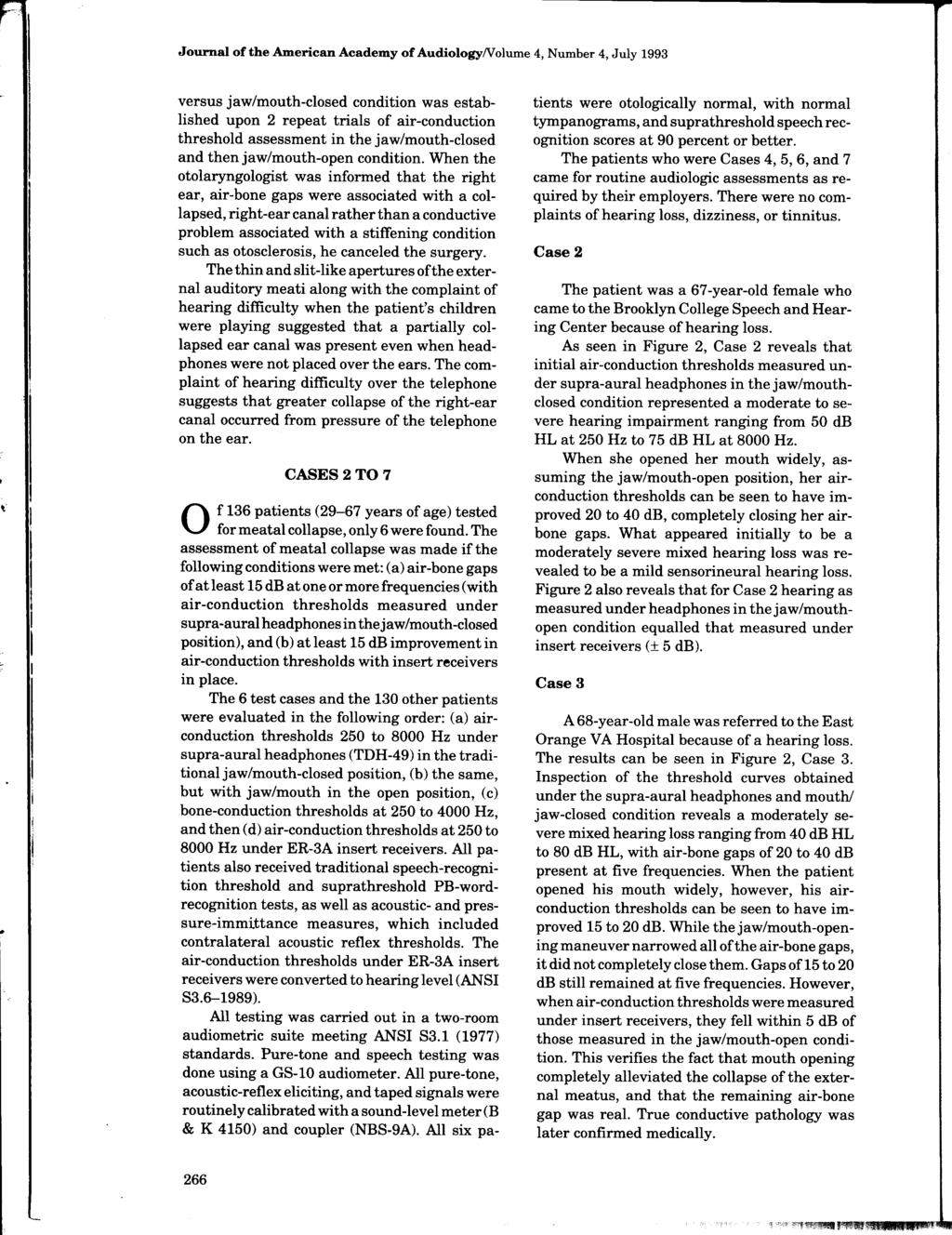 Journal of the American Academy of Audiology/Volume 4, Number 4, July 1993 versus jaw/mouth-closed condition was established upon 2 repeat trials of air-conduction threshold assessment in the