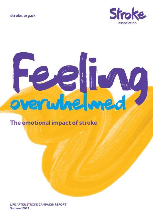 Feeling Overwhelmed A survey conducted by the Stroke Association in 2013 discovered: 73% of stroke survivors lack confidence 63% live in fear of another stroke 44% find it difficult to talk about