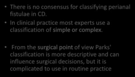 Classification of perianal fistulae There is no consensus for classifying perianal fistulae in CD.