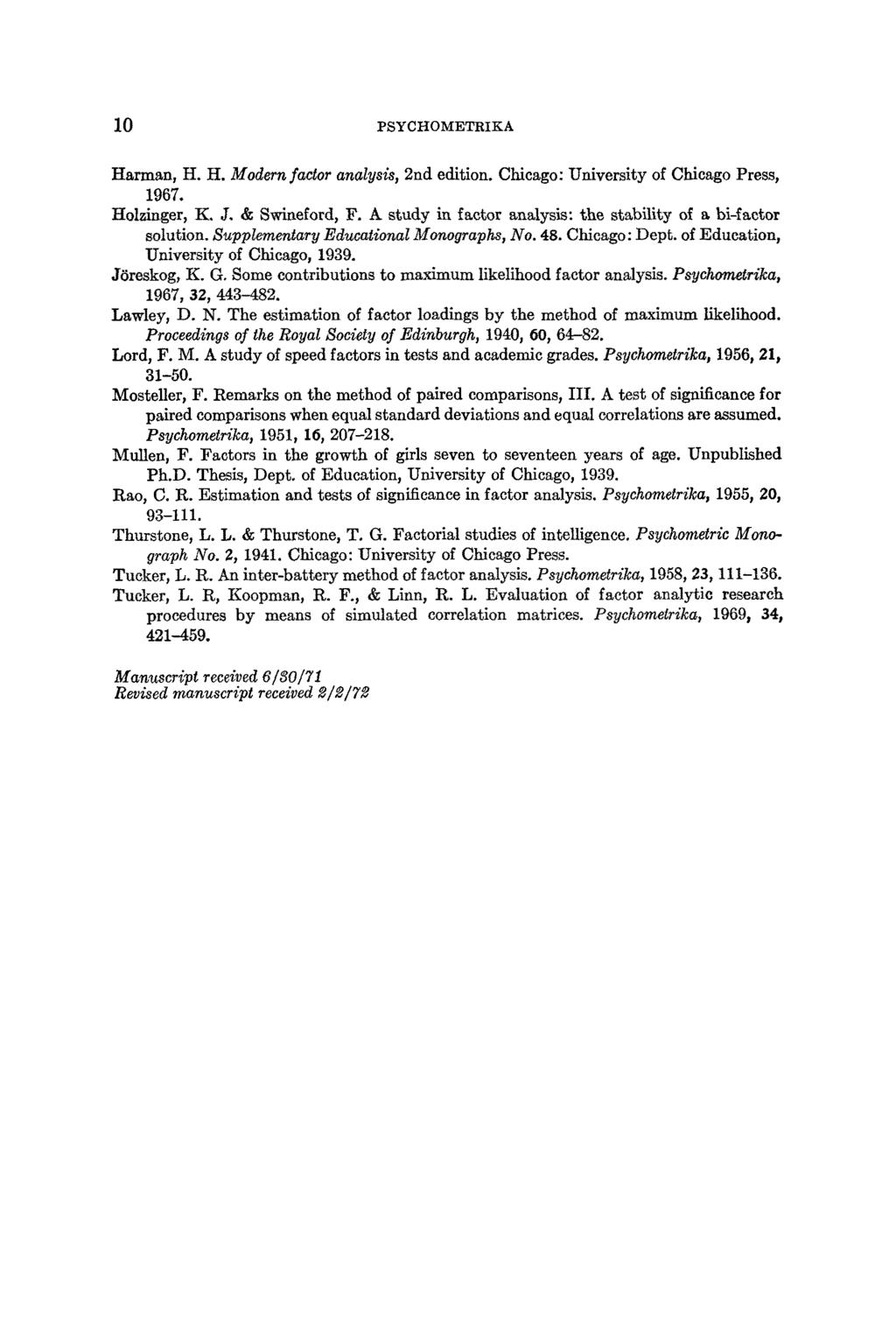 10 PSYCHOMETRIKA Harman, H. H. Modern factor analysis, 2nd edition. Chicago: University of Chicago Press, 1967. Holzinger, K. J. & Swineford, F.