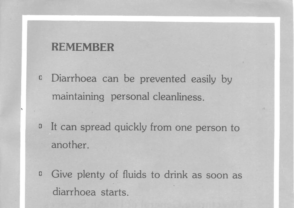 REMEMBER Diarrhoea can be prevented easily by maintaining personal cleanliness.