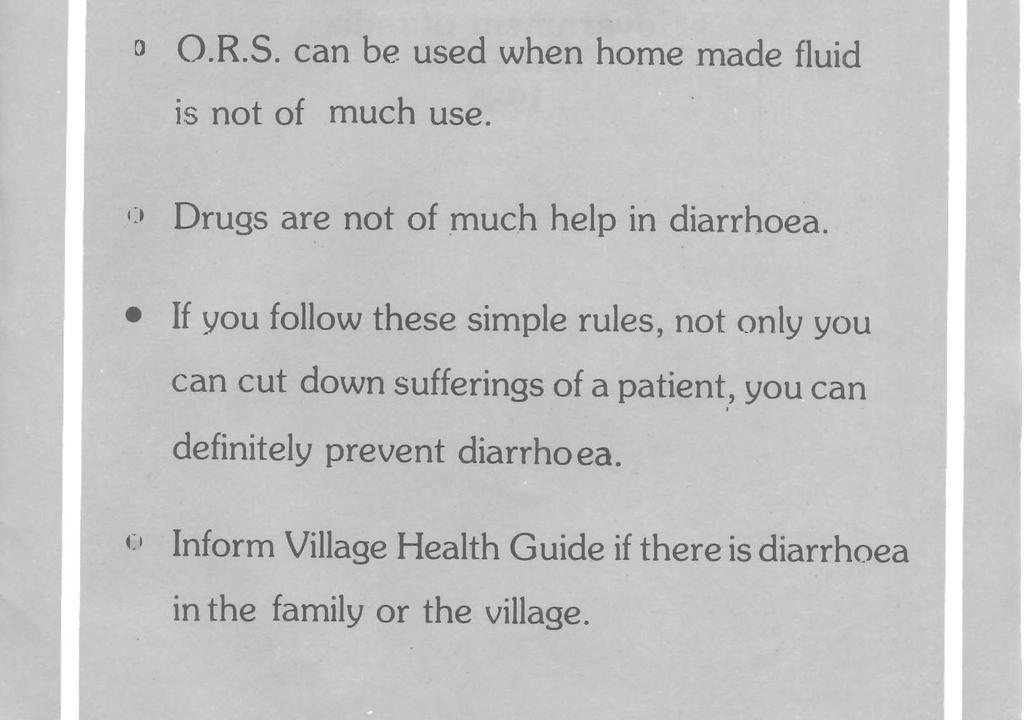 Give plenty of fluids to drink as soon as diarrhoea starts. O.R.S.