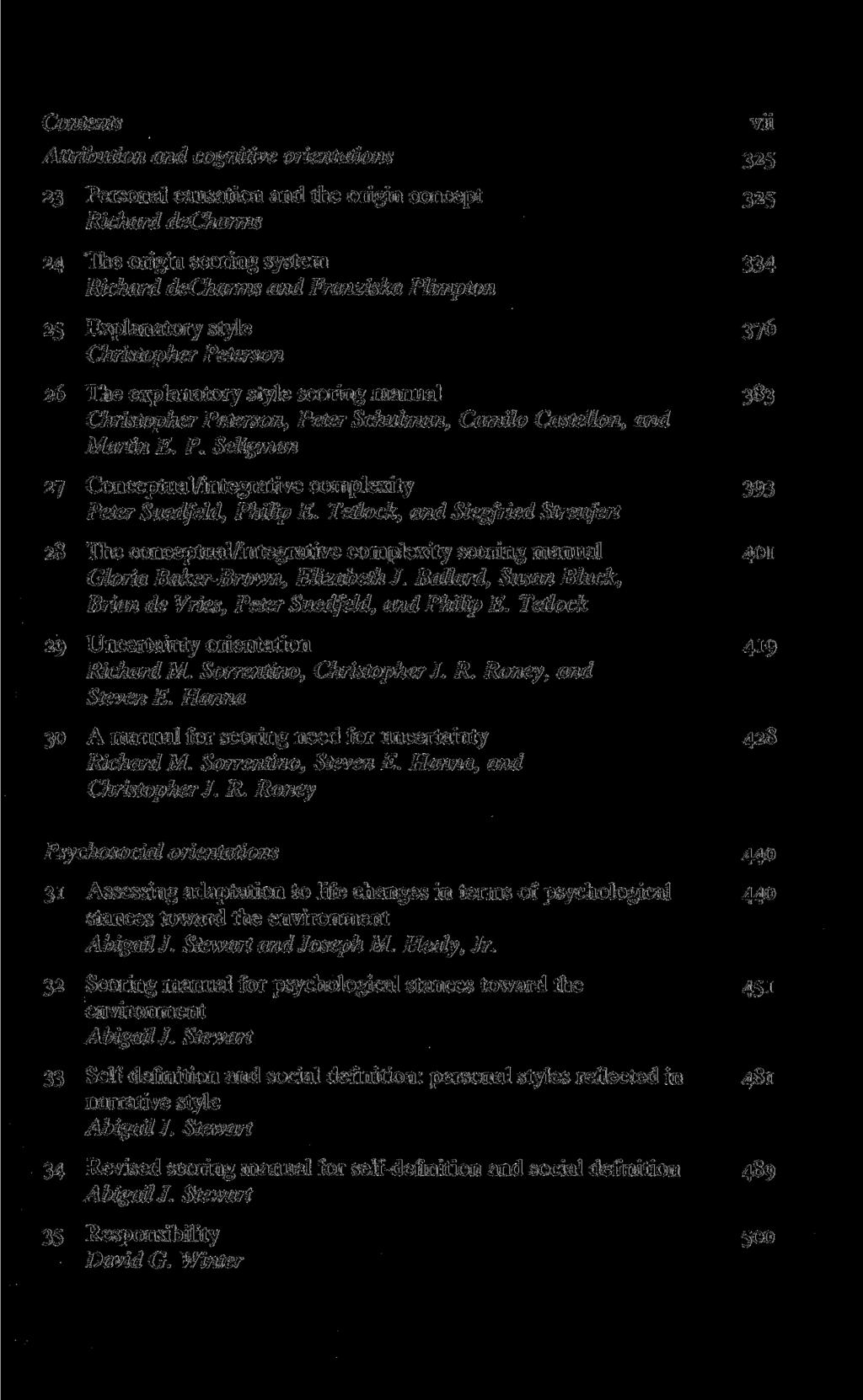 Contents vii Attribution and cognitive orientations 325 23 Personal causation and the origin concept 325 Richard decharms 24 The origin scoring system 334 Richard decharms and Franziska Plimpton 25