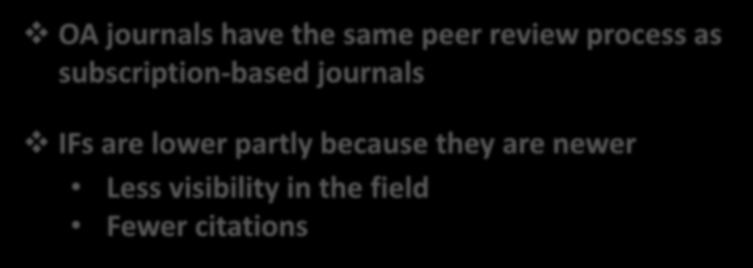 Journal Selection Open access myths The quality of OA journals is not good OA journals have the same peer review