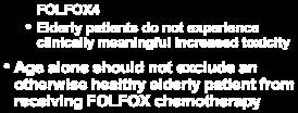 experience clinically meaningful increased toxicity Age alone should not exclude an otherwise healthy elderly patient from receiving chemotherapy Old Factor 2: PS Pooled analysis of 9 First Line