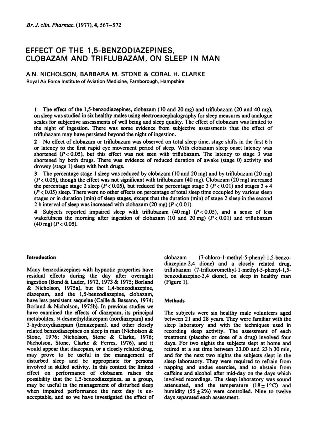 Br. J. clin. Pharmac. (1977), 4, 567-572 EFFECT OF THE 1,5-BENZODIAZEPINES, CLOBAZAM AND TRIFLUBAZAM, ON SLEEP IN MAN A.N. NICHOLSON, BARBARA M. STONE & CORAL H.