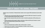 COPE: Code of Conduct for Journal Publishers Publishers should work with journal editors to: Communicate journal policies Review journal policies periodically Maintain the integrity of the academic