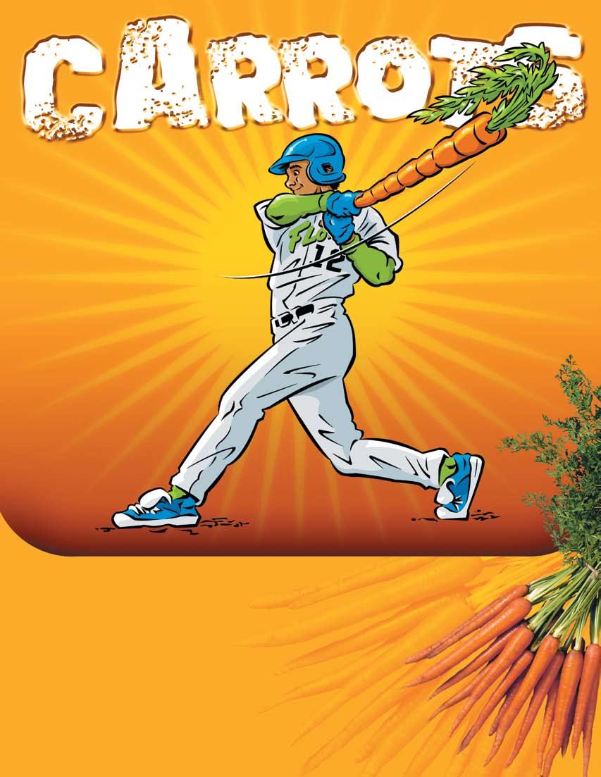 Slice carrots, bell peppers, tomato and celery and wrap them in burritos with low fat cream cheese. CARROT UP! NO, THAT S NOT RIGHT... If you want to hit the ball, and run the bases eat carrots.
