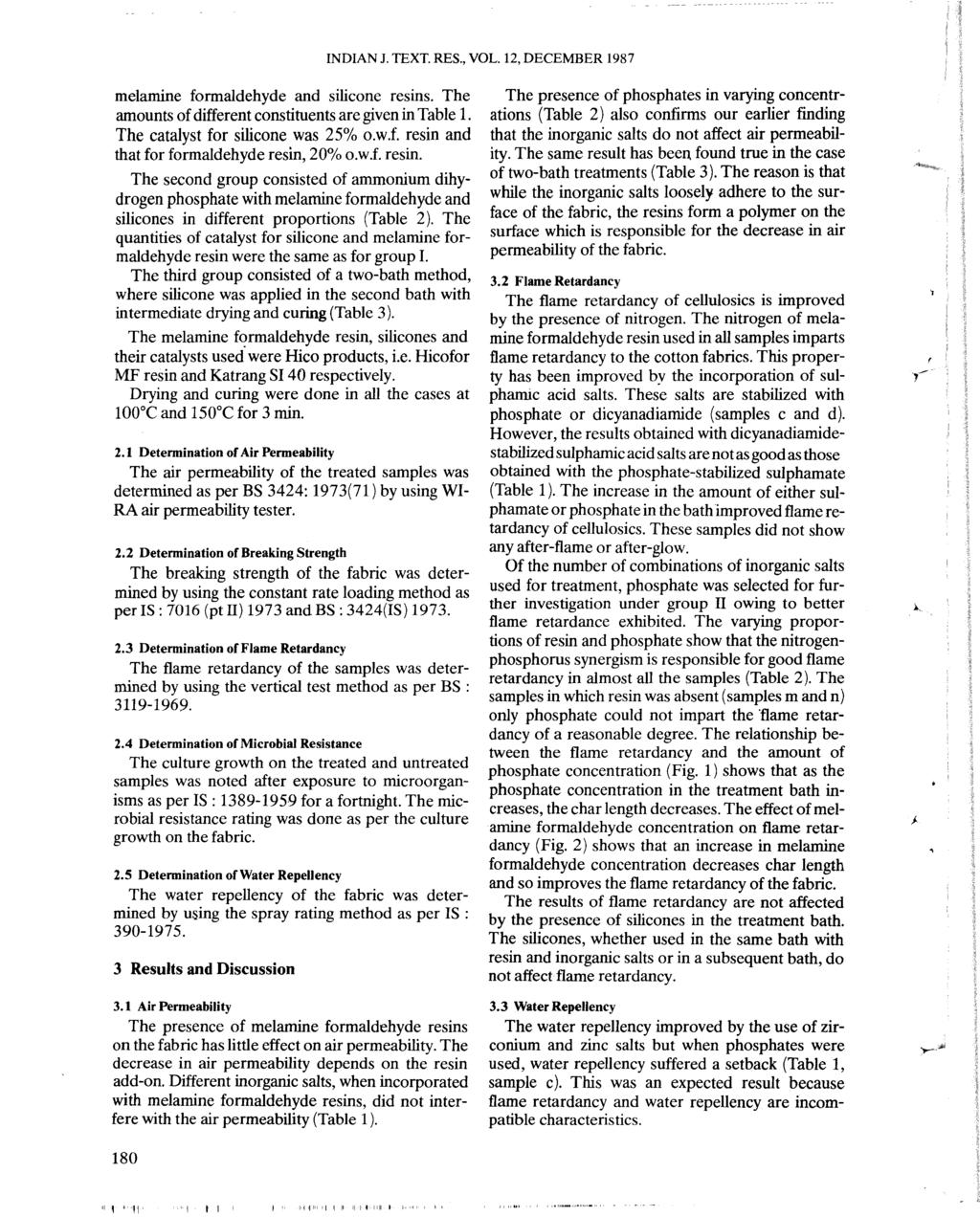 INDIAN J. TEXT. RES., VOL. 12, DECEMBER 1987 melamine formaldehyde and silicone resins. The amounts of different constituents are given in Table 1. The catalyst for silicone was 25% o.w.f. resin and that for formaldehyde resin, 20% o.