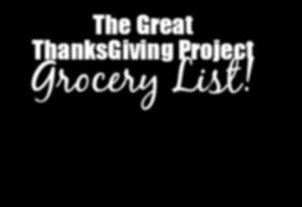 Please clip and use as you shop or share list with others. The Great ThanksGiving Project Grocery List!