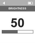 49 6.2.1 The device has brightness adjustment option within the range of 5 to 100 with a pitch of 5. Select the comfortable brightness level using and keys. And confirm your choice by pressing.